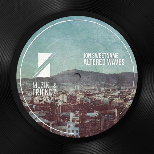 Jon Sweetname - Altered Waves / Muzik & Friendz