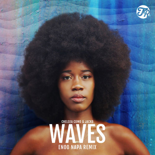 Chelsea Como & Jacko - Waves (Enoo Napa Remix) / TR Records