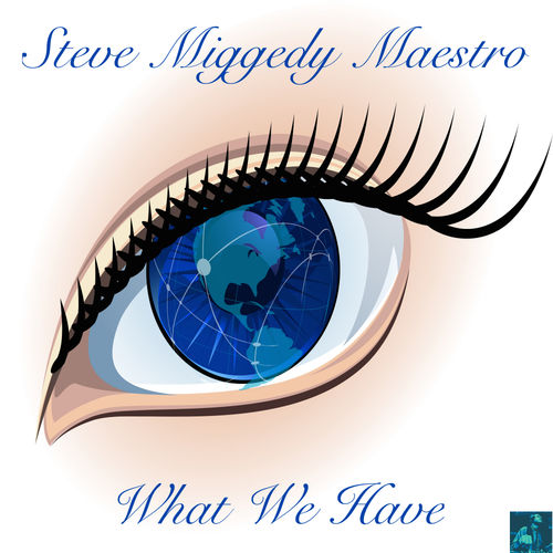 Steve Miggedy Maestro - What We Have / Miggedy Entertainment