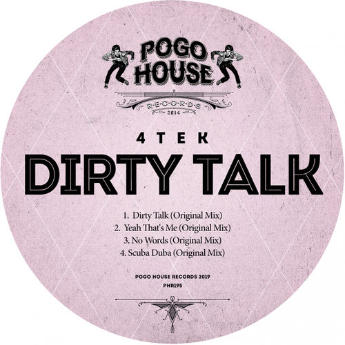 4Tek - Dirty Talk / Pogo House Records