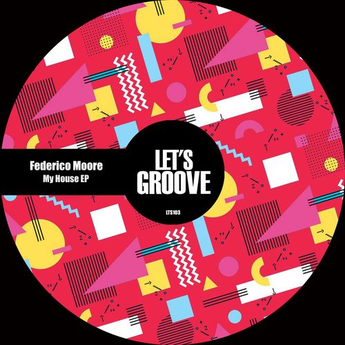 Federico Moore - My House EP / Let's Groove