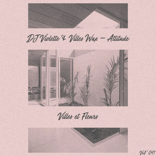 DJ Violette & Villes Wax - Attitude / Villes et Fleurs