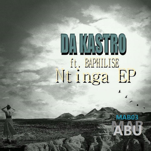 Da Kastro ft Baphilise - Ntinga EP / MABABU RECORDS