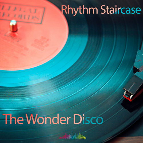 Rhythm Staircase - The Wonder Disco / Shocking Sounds Records