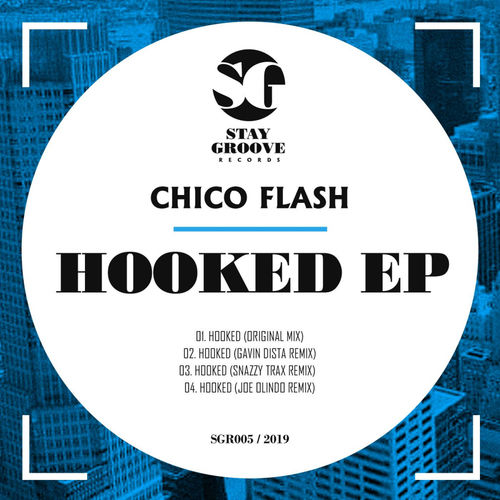 Chico Flash - Hooked / Stay Groove Records
