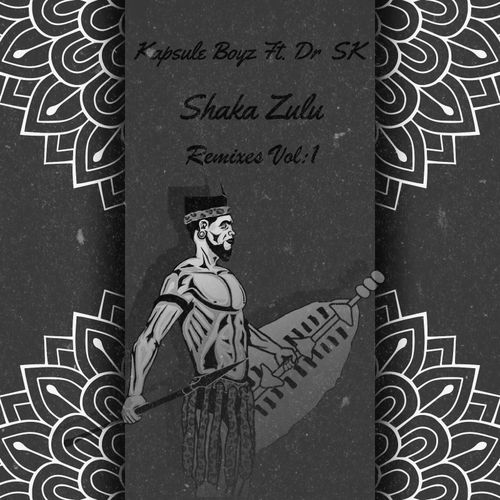 Kapsule Boyz - Shaka Zulu Remixes, Vol. 1 / 3Sugarz Record Label pty ltd