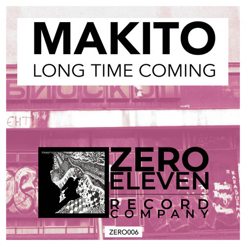 Makito - Long Time Coming / Zero Eleven Record Company