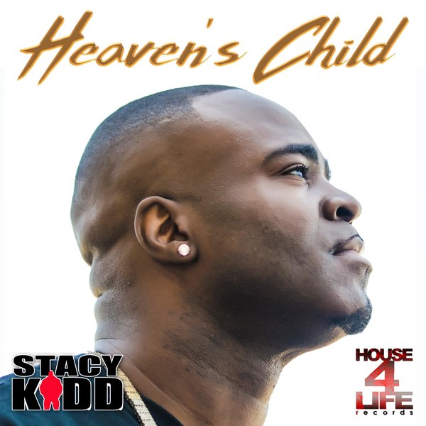 Stacy Kidd - Heaven's Child / House 4 Life