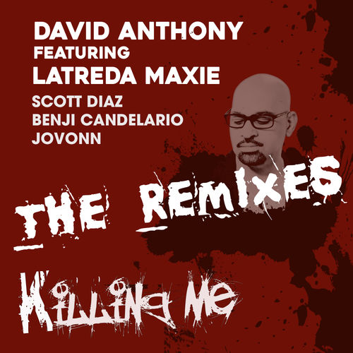 David Anthony ft Latreda Maxie - Killing Me Remixes / Planet Hum
