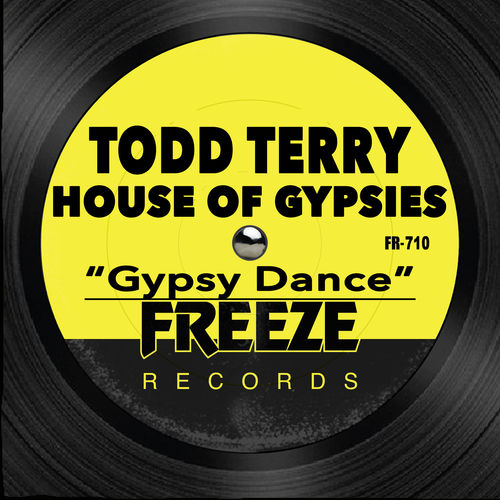 Todd Terry & House of Gypsies - Gypsy Dance / Freeze Records