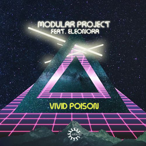 Modular Project ft Eleonora - Vivid Poison / Rebirth