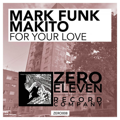 Mark Funk, Makito - For Your Love / Zero Eleven Record Company