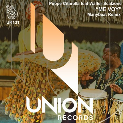 Peppe Citarella ft Walter Scalzone - Me Voy (Manybeat Remix) / Union Records
