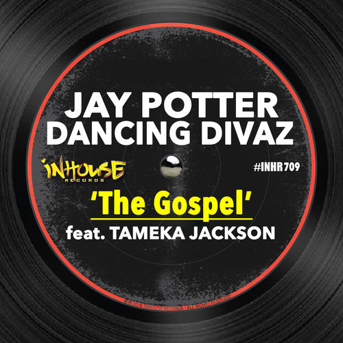 Jay Potter & Dancing Divaz ft Tameka Jackson - The Gospel / InHouse Records