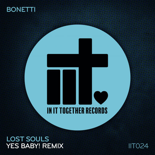 Bonetti - Lost Souls (Yes Baby! Remix) / In It Together Records