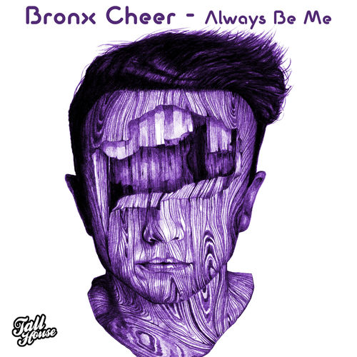 Bronx Cheer - Always Be Me / Tall House Digital