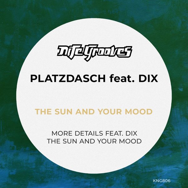 Platzdasch feat. Dix - The Sun And Your Mood / Nite Grooves