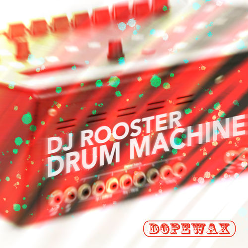 Dj Rooster - Drum Machine / Dopewax Records