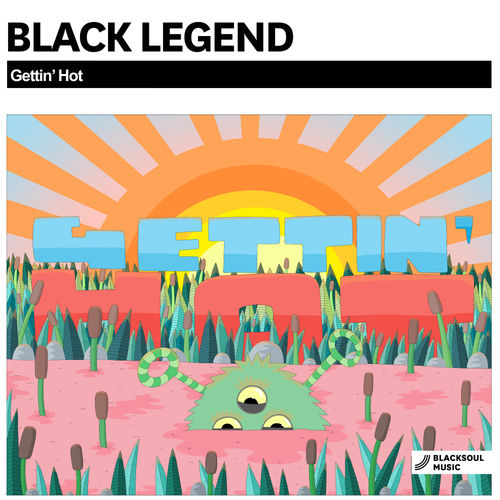 Black Legend - Gettin' Hot / Blacksoul Music