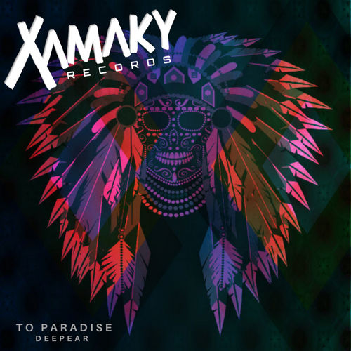 Deepear - To Paradise / Xamaky Records