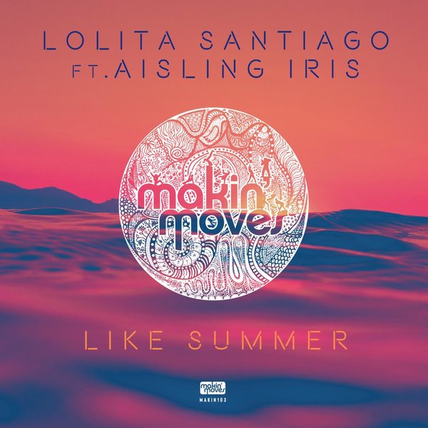 Lolita Santiago feat. Aisling Iris - Like Summer / Makin Moves