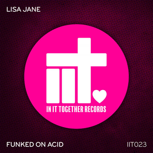 Lisa Jane - Funked On Acid / In It Together Records
