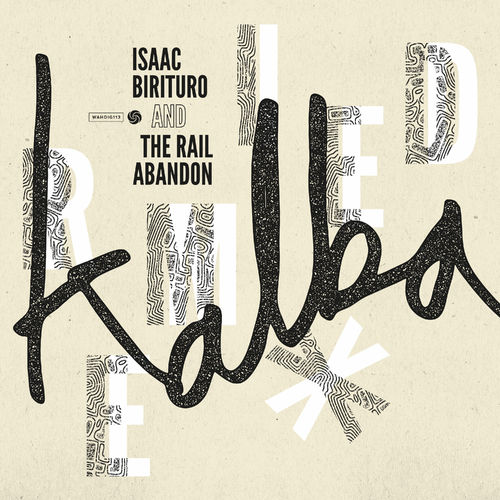 Isaac Birituro & The Rail Abandon - Kalba Remixed / Wah Wah 45s