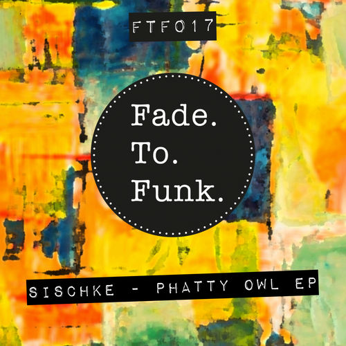 Sischke - Phatty Owl EP / Fade To Funk