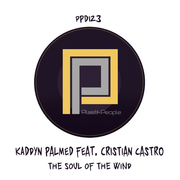 Kaddyn Palmed feat. Cristian Castro - The Soul Of The Wind / Plastik People Digital