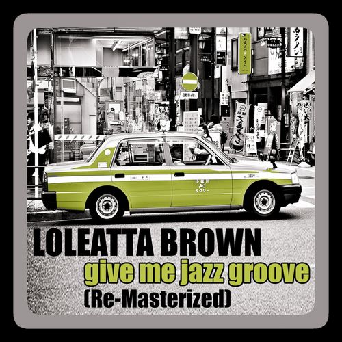 Loleatta Brown - Give Me Jazz Groove (Re-Masterized) / On Work