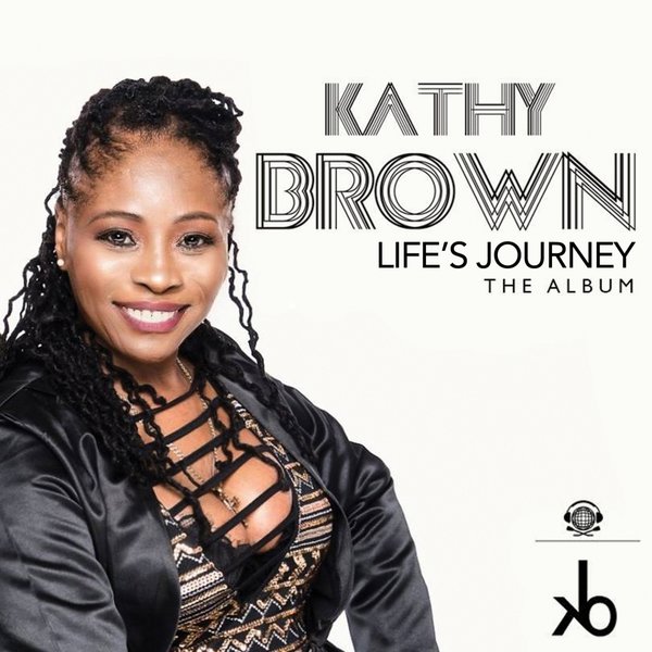 Kathy Brown - Life's Journey - The Album / KB Sounds