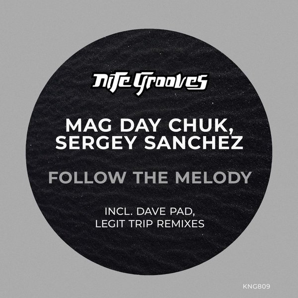 Mag Day Chuk & Sergey Sanchez - Follow The Melody / Nite Grooves
