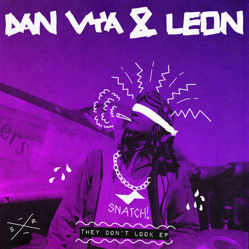 Dan Vya & Leon (Italy) - They Don't Look EP / Snatch! Records