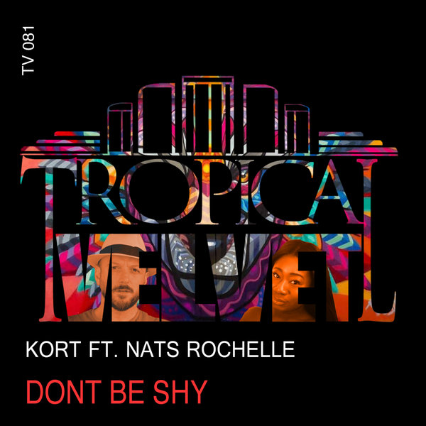 KORT ft Nats Rochelle - Don't Be Shy / Tropical Velvet