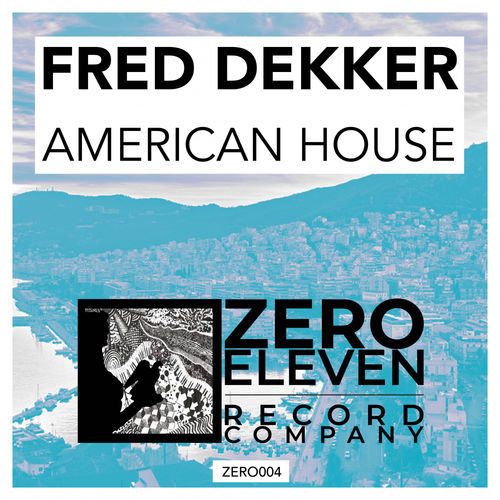 Fred Dekker - American House / Zero Eleven Record Company