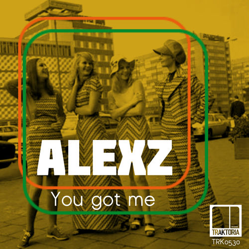 AlexZ - You Got Me / Traktoria