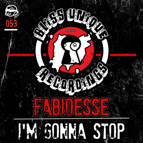 FabioEsse - I'm Gonna Stop / Bliss Unique Recordings