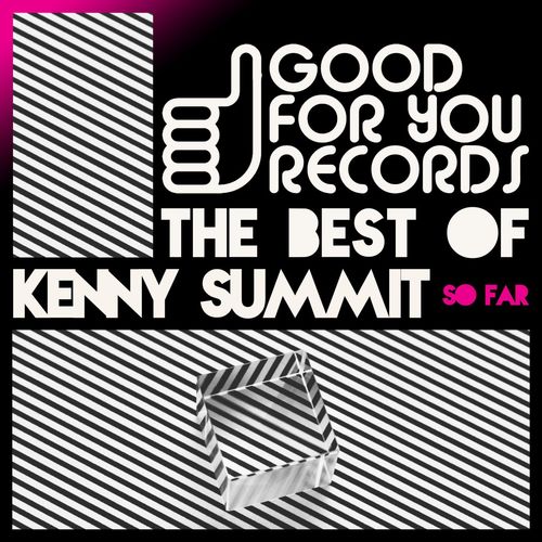 Kenny Summit - Best of Kenny Summit, So Far / Good For You Records