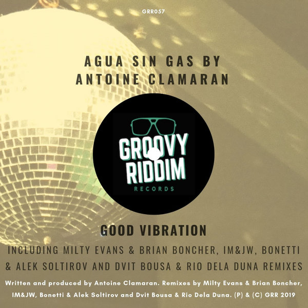 Antoine Clamaran by Agua Sin Gas - Good Vibration / Groovy Riddim