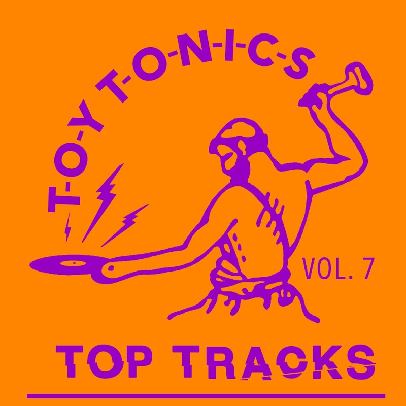 VA - Toy Tonics Top Tracks Vol. 7 / Toy Tonics