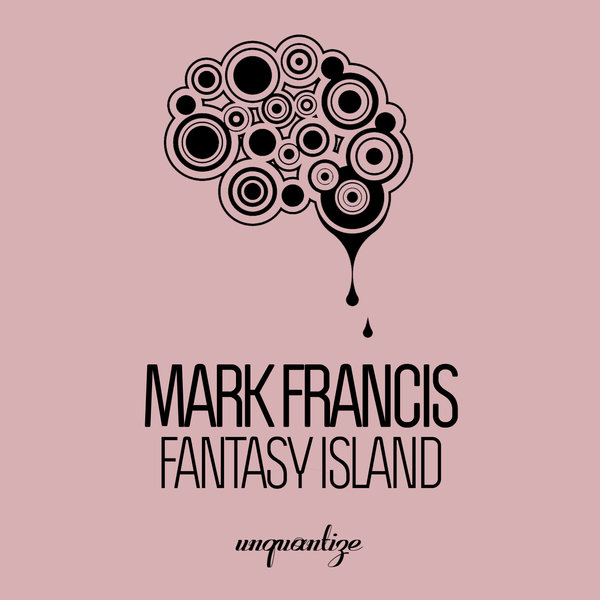 Mark Francis - Fantasy Island / Unquantize
