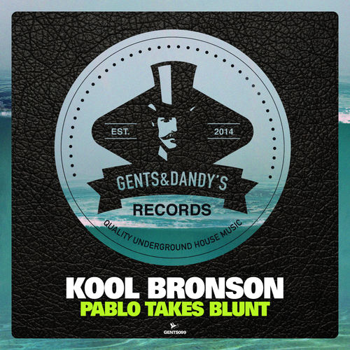 Kool Bronson - Pablo Takes Blunt / Gents & Dandy's