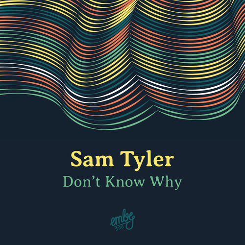 Sam Tyler - Don't Know Why / Emby