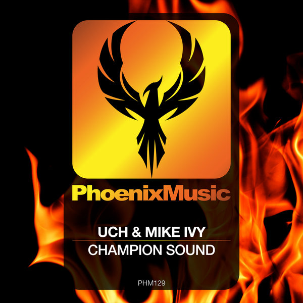 Uch & Mike Ivy - Champion Sound / Phoenix Music