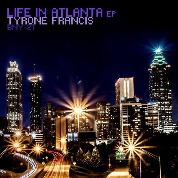 Tyrone Francis - Life In Atlanta / Blak-n-Yello