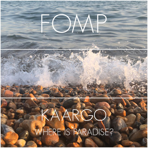 KAARGO - Where Is Paradise? / FOMP