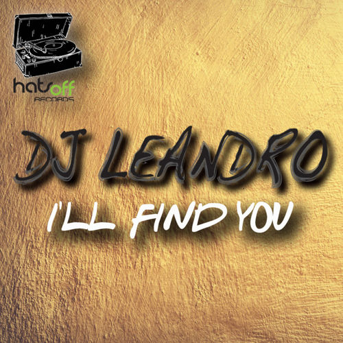 DJ Leandro - I'll Find You / Hats Off Records