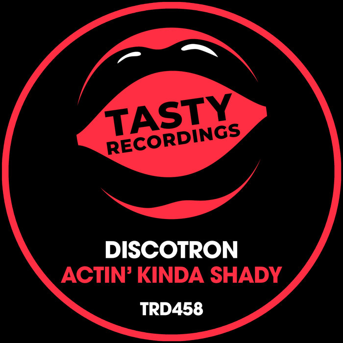 Discotron - Actin' Kinda Shady / Tasty Recordings Digital