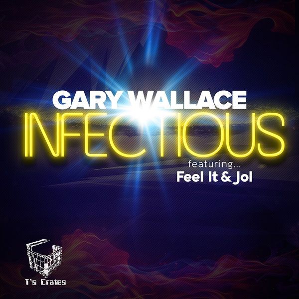 Gary Wallace - Infectious EP / T's Crates