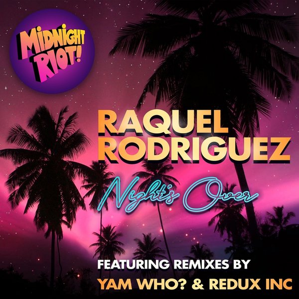Raquel Rodriguez - Night's Over / Midnight Riot